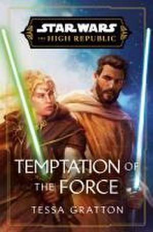 Star Wars: Temptation of the Force (The High Republic) de Tessa Gratton