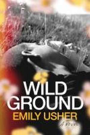 Wild Ground de Emily Usher