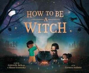 How to Be a Witch de Gabrielle Balkan