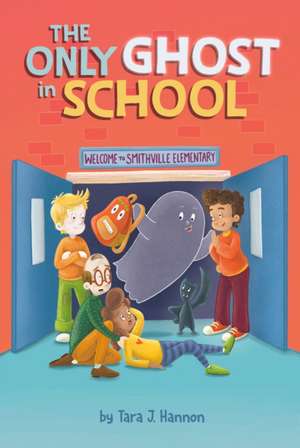 The Only Ghost in School de Tara J. Hannon