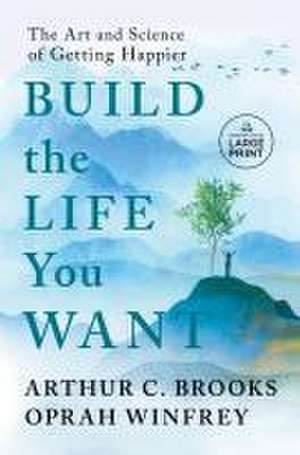 Build the Life You Want de Arthur C Brooks