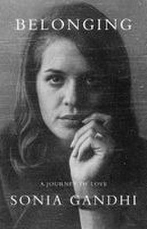 Belonging de Sonia Gandhi