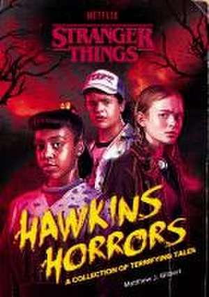 Hawkins Horrors (Stranger Things) de Matthew J Gilbert