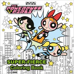 The Powerpuff Girls Super-Fierce Coloring Book (the Powerpuff Girls) de Random House