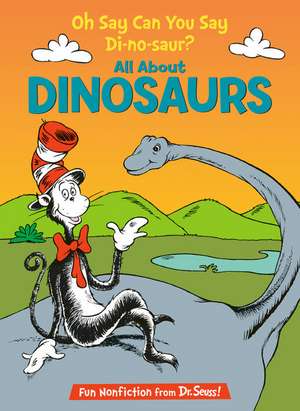 Oh Say Can You Say Di-No-Saur? All about Dinosaurs de Bonnie Worth