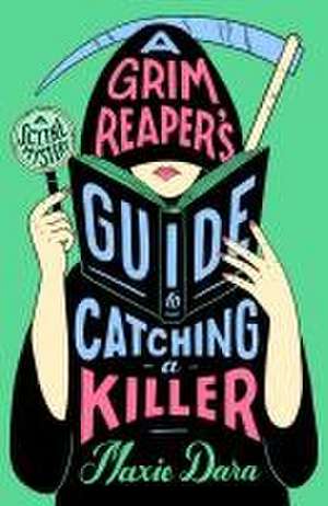 A Grim Reaper's Guide to Catching a Killer de Maxie Dara