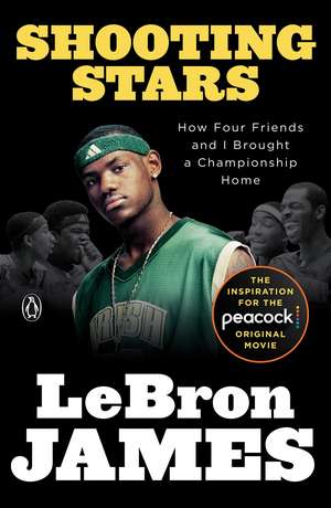 Shooting Stars: How Four Friends and I Brought a Championship Home de LeBron James