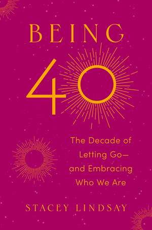 Being 40 de Stacey Lindsay