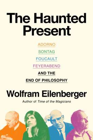 The Haunted Present de Wolfram Eilenberger
