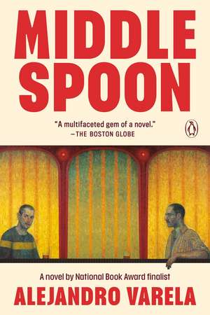 Middle Spoon: A Novel de Alejandro Varela