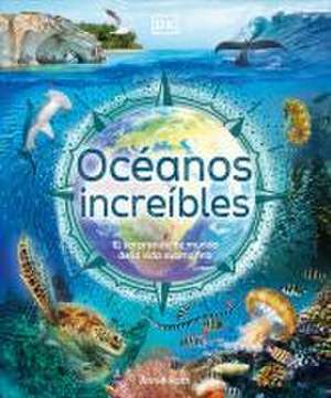 Océanos Increíbles (Amazing Oceans) de Annie Roth