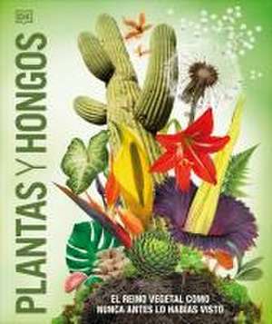 Plantas Y Hongos (Knowledge Encyclopedia Plants and Fungi!) de Dk