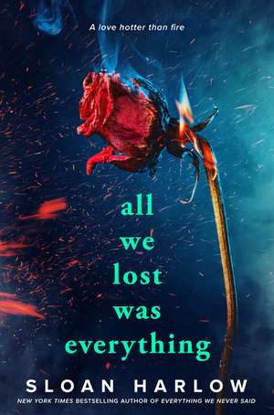 All We Lost Was Everything de Sloan Harlow