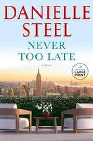 Never Too Late de Danielle Steel