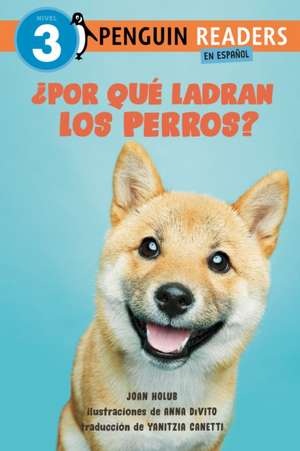 ¿Por Qué Ladran Los Perros? (Why Do Dogs Bark? Spanish Edition) de Joan Holub