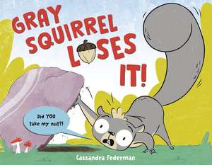 Gray Squirrel Loses It! de Cassandra Federman