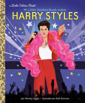 Mi Little Golden Book Sobre Harry Styles (My Little Golden Book about Harry Styles Spanish Edition) de Wendy Loggia