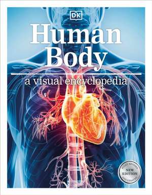 Human Body a Visual Encyclopedia de Dk