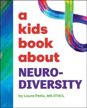 A Kids Book about Neurodiversity de Laura Petix