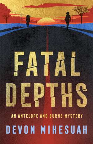 Fatal Depths de Devon Mihesuah