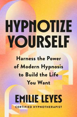 Hypnotize Yourself de Emilie Leyes