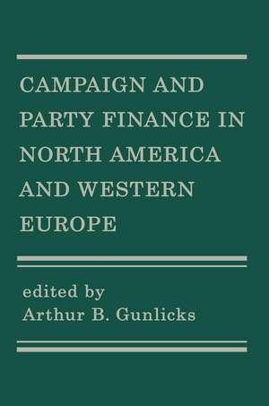 Campaign and Party Finance in North America and Western Europe de Arthur B. Gunlicks