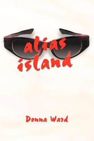 Alias Island de Donna Ward