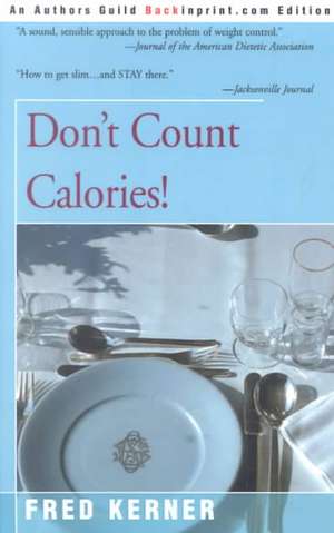 Don't Count Calories! de Fred Kerner