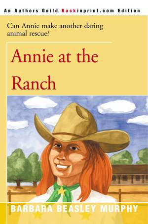 Annie at the Ranch de Barbara Beasley Murphy