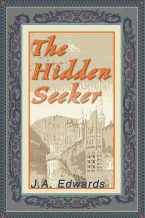 The Hidden Seeker de J. a. Edwards