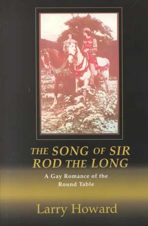 The Song of Sir Rod the Long de Larry Howard