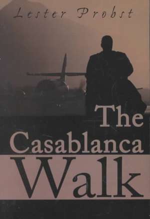 The Casablanca Walk de Lester Probst