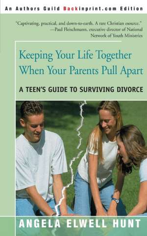 Keeping Your Life Together When Your Parents Pull Apart de Angela Elwell Hunt