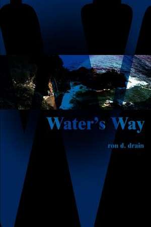 Water's Way de Ron D. Drain