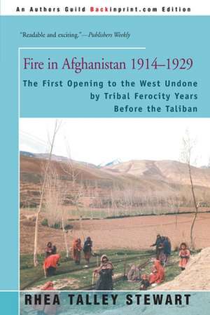 Fire in Afghanistan 1914-1929 de Rhea Talley Stewart