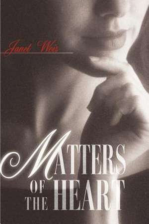 Matters of the Heart de Janet Weis