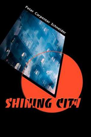 Shining City de Peter Carpenter Schneider