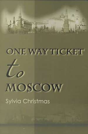 One-Way Ticket to Moscow de Sylvia Christmas