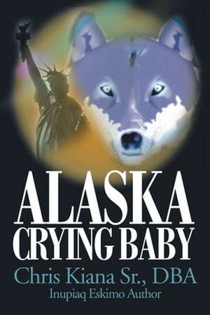 Alaska Crying Baby de Chris Sr. Kiana