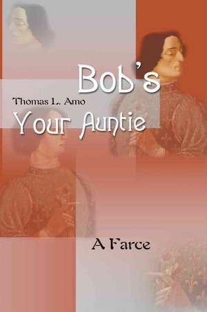 Bob's Your Auntie de Thomas L. Amo