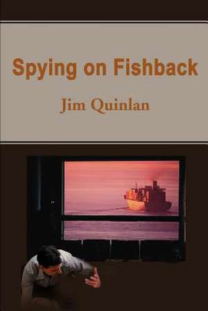 Spying on Fishback de Jim Quinlan