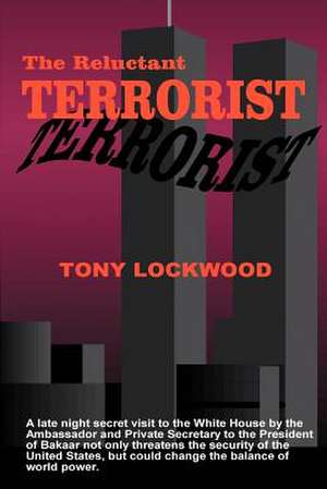 The Reluctant Terrorist de Tony Lockwood