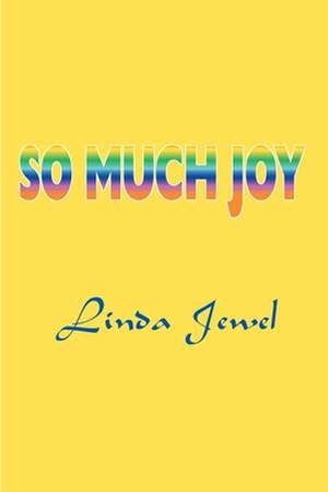 So Much Joy de Linda Jewel