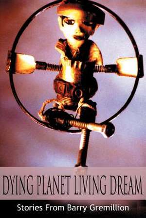 Dying Planet Living Dream de Barry Gremillion