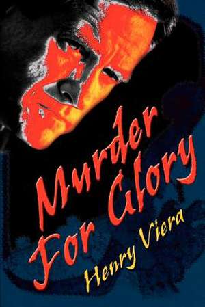 Murder for Glory de Henry Viera