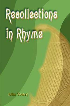 Recollections in Rhyme de John J. Towey