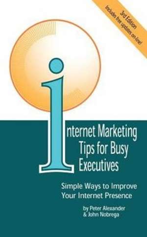 Internet Marketing Tips for Busy Executives de Peter Alexander