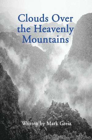 Clouds Over the Heavenly Mountains de Mark Greiz