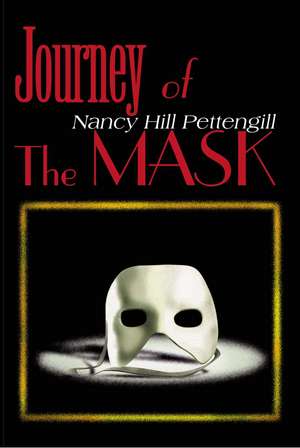 Journey of the Mask de Nancy Hill Pettengill