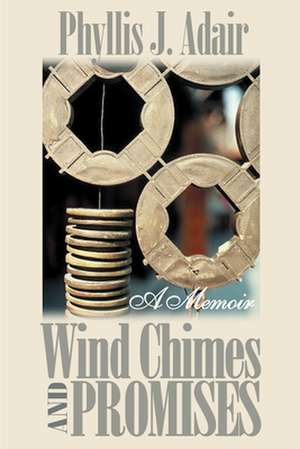 Wind Chimes and Promises de Phyllis J. Adair